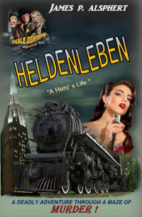 James P. Alsphert — Heldenleben: Book 3 (The Cable Denning Mystery Series)