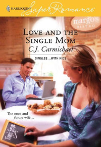 C. J. Carmichael — [Single...With Kids 01] - Love and the Single Mom
