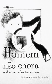 Fabiana Aparecida de Carvalho; — Homem no chora