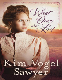 Kim Vogel Sawyer — What Once Was Lost