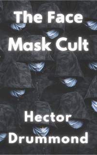 Drummond, Hector — The Face Mask Cult