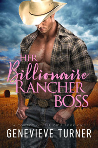 Genevieve Turner — Her Billionaire Rancher Boss (A Cowboy of Her Own, Book One)