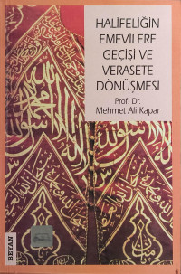 Mehmet Ali Kapar — Halifeliğin Emevilere Geçişi Verasete Dönüşmesi