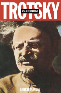 Ernest Mandel; — Trotsky As Alternative