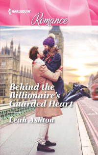 Leah Ashton [Ashton, Leah] — Behind the Billionaire's Guarded Heart