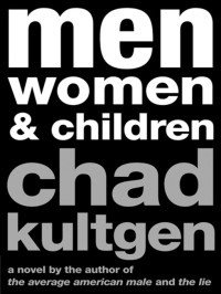 Chad Kultgen — Men, Women & Children