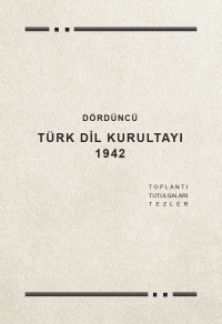 Kolektif — Dördüncü Türk Dil Kurultayı - Toplantı Tutulgaları, Tezler