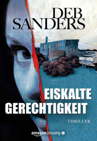 Deb Sanders [Sanders, Deb] — Eiskalte Gerechtigkeit