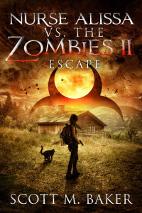 Scott M Baker — Nurse Alissa vs. the Zombies II: Escape