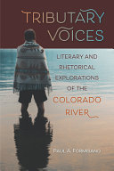 Paul A. Formisano — Tributary Voices: Literary and Rhetorical Exploration of the Colorado River