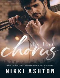 Nikki Ashton — The Last Chorus - A Rock Star Romance