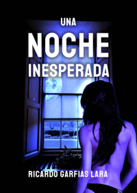 Ricardo Garfias — Una Noche Inesperada (Spanish Edition)