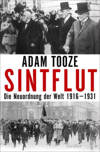 Tooze, Adam — Sintflut · Die Neuordnung der Welt 1916-1931