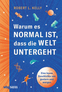 Robert L. Kelly — Warum es normal ist, dass die Welt untergeht