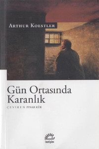 Arthur Koestler — Gün Ortasında Karanlık