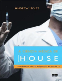 Andrew Holtz — A Ciência Médica de House