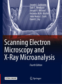 Joseph I. Goldstein & Dale E. Newbury & Joseph R. Michael & Nicholas W.M. Ritchie & John Henry J. Scott & David C. Joy — Scanning Electron Microscopy and X-Ray Microanalysis