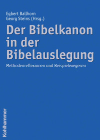 Egbert Ballhorn & Georg Steins (Hrsg.) — Der Bibelkanon in der Bibelauslegung