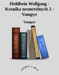 Vampyr — Hohlbein Wolfgang - Kronika nesmrtelnych 2 - Vampyr