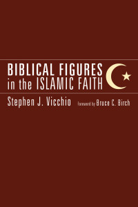 Stephen J. Vicchio; — Biblical Figures in the Islamic Faith