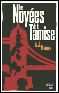 A J Waines [WAINES, A J] — Les Noyées de la Tamise