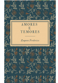 Zaqueu Frederico — AMORES E TEMORES: atualizado e revisado