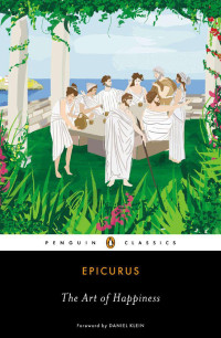 Epicurus & Daniel Klein & George K. Strodach — The Art of Happiness