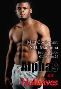 Matt Coolomon — Alphas on Hotwives: Erotic Taboo Collection 24