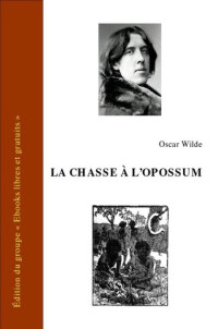Wilde Oscar [Wilde Oscar] — La chasse à l’opossum