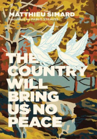 Matthieu Simard — The Country Will Bring Us No Peace