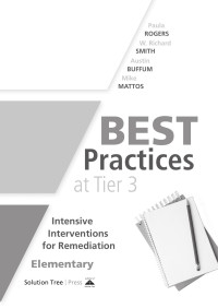 Paula Rogers, W. Richard Smith, Austin Buffum, Mike Mattos — Best practices at tier 3 : intensive interventions for remediation