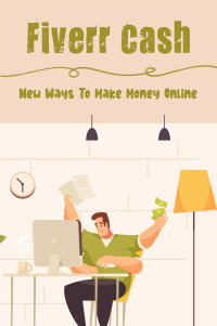 Gabriella Sloter — Fiverr Cash: New Ways To Make Money Online