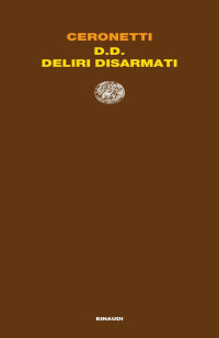 Guido Ceronetti — D.D. Deliri Disarmati