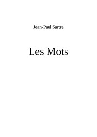 ik — Microsoft Word - Sartre - Les Mots 2.doc