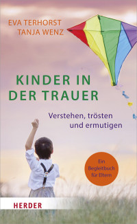 Eva Terhorst;Tanja Wenz; — Kinder in der Trauer