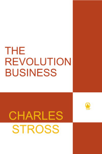 Charles Stross — The Revolution Business