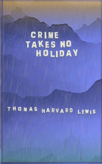 Thomas Lewis — Crime Takes No Holiday: A Detective Story Novella