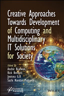 Anchit Bijalwan, Rick Bennett, Jyotsna G. B., Sachi Nandan Mohanty — Creative Approaches Towards Development of Computing and Multidisciplinary IT Solutions for Society