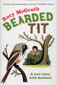 Rory McGrath — Bearded Tit: A Love Story with Feathers