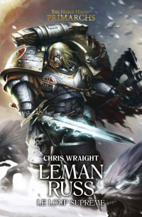 Chris Wraight — Leman Russ : Le Loup Suprême