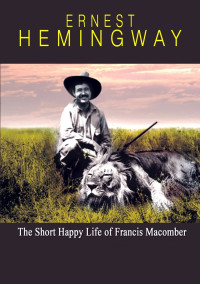 Ernest Hemingway — The Short Happy Life of Francis Macomber
