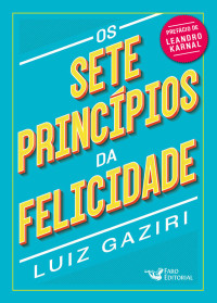 Luiz Gaziri — Os sete princípios da felicidade