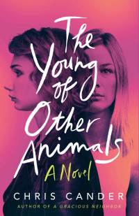 Chris Cander — The Young of Other Animals: A Novel