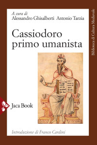 Alessandro Ghisalberti, Antonio Tarzia — Cassiodoro primo umanista