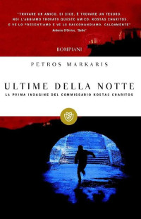 Petros Markaris — Ultime della notte (Le indagini del commissario Kostas Charitos Vol. 1) (Italian Edition)