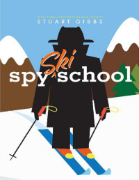Stuart Gibbs — Spy Ski School