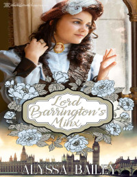 Alyssa Bailey [Bailey, Alyssa] — Lord Barrington's Minx (Chase Abbey Book 1)