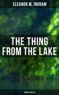 Eleanor M. Ingram — The Thing from the Lake (Horror Thriller)