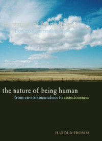 Harold Fromm — The Nature of Being Human: From Environmentalism to Consciousness