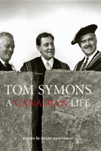 Edited by Ralph Heintzman — Tom Symons: A Canadian Life